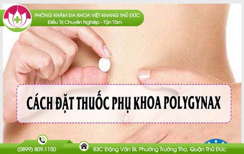 Cách đặt thuốc phụ khoa Polygynax chữa bệnh phụ khoa hiệu quả