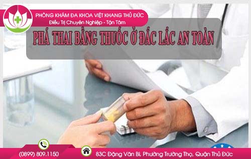 Địa chỉ bệnh viện nạo phá thai bằng thuốc Đắc Lắc an toàn với chi phí thấp