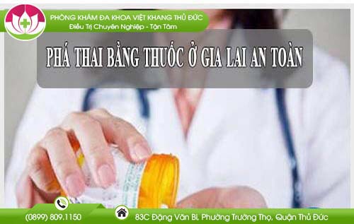 Địa chỉ bệnh viện nạo phá thai bằng thuốc Gia Lai an toàn nào cho thai phụ