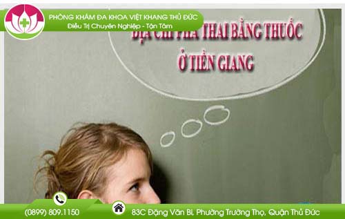 Chia sẻ địa chỉ bệnh viện nạo phá thai bằng thuốc Tiền Giang an toàn