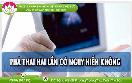 Phá thai lần 2 có nguy hiểm không? Lời khuyên từ chuyên gia