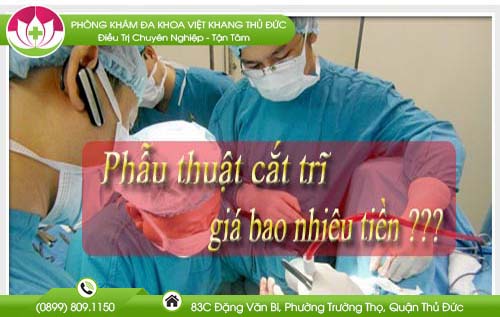 Phẫu thuật cắt trĩ giá bao nhiêu giải đáp chi tiết