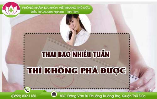 Thai bao nhiêu tuần thì không phá được? Lời khuyên từ bác sĩ